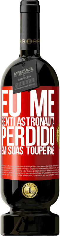 49,95 € Envio grátis | Vinho tinto Edição Premium MBS® Reserva Eu me senti astronauta, perdido em suas toupeiras Etiqueta Vermelha. Etiqueta personalizável Reserva 12 Meses Colheita 2015 Tempranillo