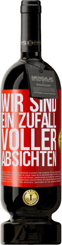 49,95 € Kostenloser Versand | Rotwein Premium Ausgabe MBS® Reserve Wir sind ein Zufall voller Absichten Rote Markierung. Anpassbares Etikett Reserve 12 Monate Ernte 2015 Tempranillo