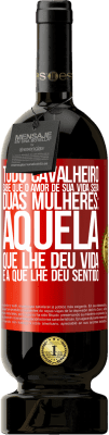49,95 € Envio grátis | Vinho tinto Edição Premium MBS® Reserva Todo cavalheiro sabe que o amor de sua vida será duas mulheres: aquela que lhe deu vida e a que lhe deu sentido Etiqueta Vermelha. Etiqueta personalizável Reserva 12 Meses Colheita 2016 Tempranillo