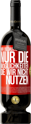 49,95 € Kostenloser Versand | Rotwein Premium Ausgabe MBS® Reserve Wir bedauern nur die Möglichkeiten, die wir nicht nutzen Rote Markierung. Anpassbares Etikett Reserve 12 Monate Ernte 2015 Tempranillo