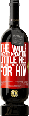 49,95 € Free Shipping | Red Wine Premium Edition MBS® Reserve He does not know the wolf that little red riding hood goes to the forest for him Red Label. Customizable label Reserve 12 Months Harvest 2015 Tempranillo