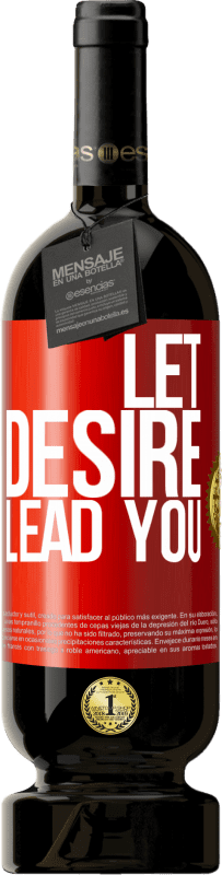 49,95 € Free Shipping | Red Wine Premium Edition MBS® Reserve Let desire lead you Red Label. Customizable label Reserve 12 Months Harvest 2015 Tempranillo