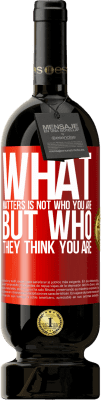 49,95 € Free Shipping | Red Wine Premium Edition MBS® Reserve What matters is not who you are, but who they think you are Red Label. Customizable label Reserve 12 Months Harvest 2016 Tempranillo