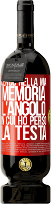 49,95 € Spedizione Gratuita | Vino rosso Edizione Premium MBS® Riserva Cerco nella mia memoria l'angolo in cui ho perso la testa Etichetta Rossa. Etichetta personalizzabile Riserva 12 Mesi Raccogliere 2015 Tempranillo