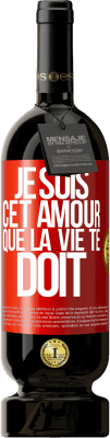 49,95 € Envoi gratuit | Vin rouge Édition Premium MBS® Réserve Je suis cet amour que la vie te doit Étiquette Rouge. Étiquette personnalisable Réserve 12 Mois Récolte 2016 Tempranillo