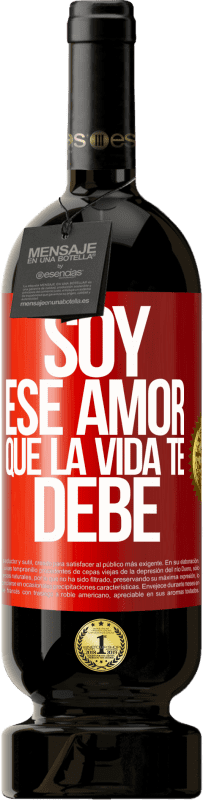 49,95 € Envío gratis | Vino Tinto Edición Premium MBS® Reserva Soy ese amor que la vida te debe Etiqueta Roja. Etiqueta personalizable Reserva 12 Meses Cosecha 2015 Tempranillo