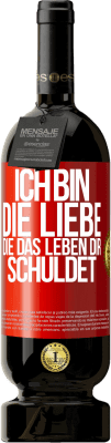 49,95 € Kostenloser Versand | Rotwein Premium Ausgabe MBS® Reserve Ich bin die Liebe, die das Leben dir schuldet Rote Markierung. Anpassbares Etikett Reserve 12 Monate Ernte 2015 Tempranillo