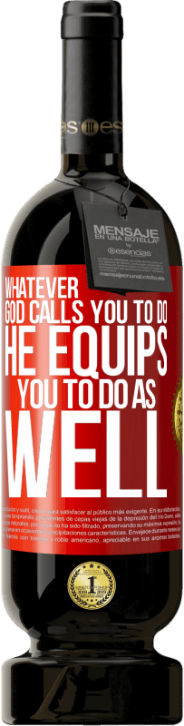 49,95 € Free Shipping | Red Wine Premium Edition MBS® Reserve Whatever God calls you to do, He equips you to do as well Red Label. Customizable label Reserve 12 Months Harvest 2016 Tempranillo