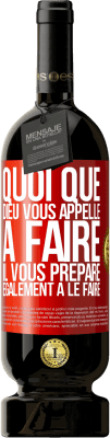 49,95 € Envoi gratuit | Vin rouge Édition Premium MBS® Réserve Quoi que Dieu vous appelle à faire. Il vous prépare également à le faire Étiquette Rouge. Étiquette personnalisable Réserve 12 Mois Récolte 2016 Tempranillo