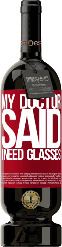 49,95 € Envoi gratuit | Vin rouge Édition Premium MBS® Réserve My doctor said I need glasses Étiquette Rouge. Étiquette personnalisable Réserve 12 Mois Récolte 2014 Tempranillo