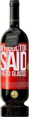 49,95 € Envío gratis | Vino Tinto Edición Premium MBS® Reserva My doctor said I need glasses Etiqueta Roja. Etiqueta personalizable Reserva 12 Meses Cosecha 2015 Tempranillo