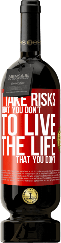 49,95 € Free Shipping | Red Wine Premium Edition MBS® Reserve I take risks that you don't, to live the life that you don't Red Label. Customizable label Reserve 12 Months Harvest 2015 Tempranillo