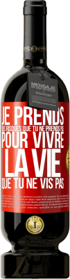 49,95 € Envoi gratuit | Vin rouge Édition Premium MBS® Réserve Je prends des risques que tu ne prends pas, pour vivre la vie que tu ne vis pas Étiquette Rouge. Étiquette personnalisable Réserve 12 Mois Récolte 2015 Tempranillo