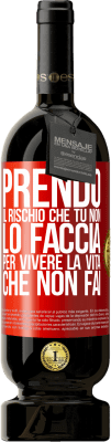 49,95 € Spedizione Gratuita | Vino rosso Edizione Premium MBS® Riserva Prendo il rischio che tu non lo faccia, per vivere la vita che non fai Etichetta Rossa. Etichetta personalizzabile Riserva 12 Mesi Raccogliere 2014 Tempranillo