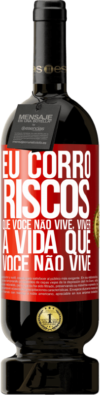 49,95 € Envio grátis | Vinho tinto Edição Premium MBS® Reserva Eu corro riscos que você não vive, viver a vida que você não vive Etiqueta Vermelha. Etiqueta personalizável Reserva 12 Meses Colheita 2015 Tempranillo