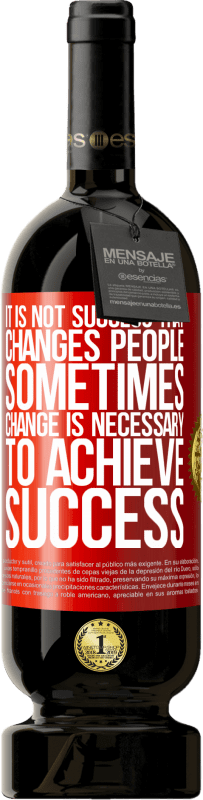 49,95 € Free Shipping | Red Wine Premium Edition MBS® Reserve It is not success that changes people. Sometimes change is necessary to achieve success Red Label. Customizable label Reserve 12 Months Harvest 2016 Tempranillo