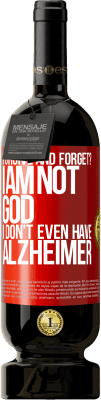 49,95 € 送料無料 | 赤ワイン プレミアム版 MBS® 予約する 許して忘れる？私は神でもないし、アルツハイマー病でもない 赤いタグ. カスタマイズ可能なラベル 予約する 12 月 収穫 2016 Tempranillo