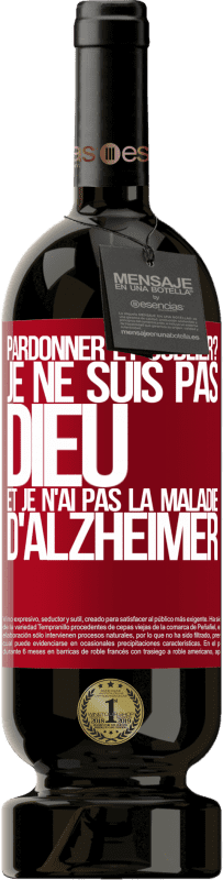 49,95 € Envoi gratuit | Vin rouge Édition Premium MBS® Réserve pardonner et oublier? Je ne suis pas Dieu et je n'ai pas la maladie d'Alzheimer Étiquette Rouge. Étiquette personnalisable Réserve 12 Mois Récolte 2015 Tempranillo