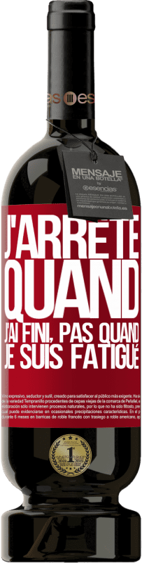 49,95 € Envoi gratuit | Vin rouge Édition Premium MBS® Réserve J'arrête quand j'ai fini, pas quand je suis fatigué Étiquette Rouge. Étiquette personnalisable Réserve 12 Mois Récolte 2015 Tempranillo