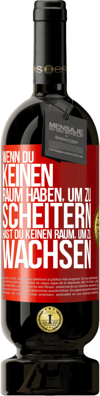 49,95 € Kostenloser Versand | Rotwein Premium Ausgabe MBS® Reserve Wenn du keinen Raum haben, um zu scheitern, hast du keinen Raum, um zu wachsen Rote Markierung. Anpassbares Etikett Reserve 12 Monate Ernte 2015 Tempranillo