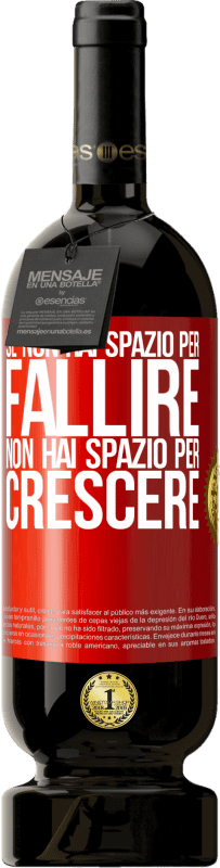 49,95 € Spedizione Gratuita | Vino rosso Edizione Premium MBS® Riserva Se non hai spazio per fallire, non hai spazio per crescere Etichetta Rossa. Etichetta personalizzabile Riserva 12 Mesi Raccogliere 2015 Tempranillo