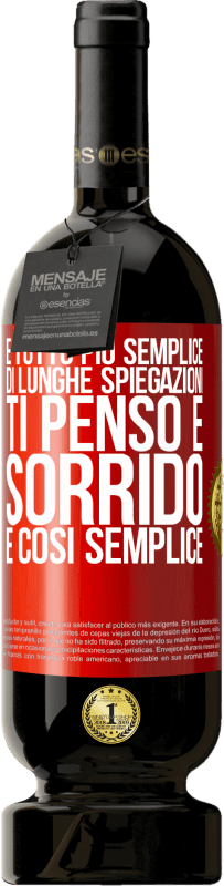 49,95 € Spedizione Gratuita | Vino rosso Edizione Premium MBS® Riserva È tutto più semplice di lunghe spiegazioni. Ti penso e sorrido. È così semplice Etichetta Rossa. Etichetta personalizzabile Riserva 12 Mesi Raccogliere 2015 Tempranillo