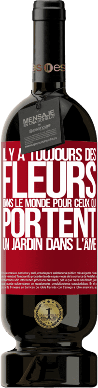 49,95 € Envoi gratuit | Vin rouge Édition Premium MBS® Réserve Il y a toujours des fleurs dans le monde pour ceux qui portent un jardin dans l'âme Étiquette Rouge. Étiquette personnalisable Réserve 12 Mois Récolte 2015 Tempranillo