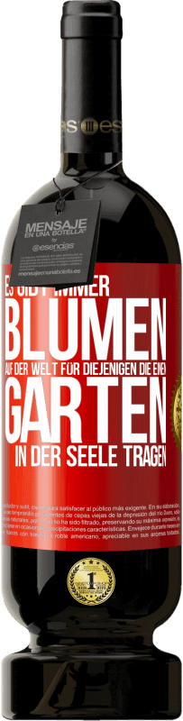 49,95 € Kostenloser Versand | Rotwein Premium Ausgabe MBS® Reserve Es gibt immer Blumen auf der Welt für diejenigen, die einen Garten in der Seele tragen Rote Markierung. Anpassbares Etikett Reserve 12 Monate Ernte 2015 Tempranillo