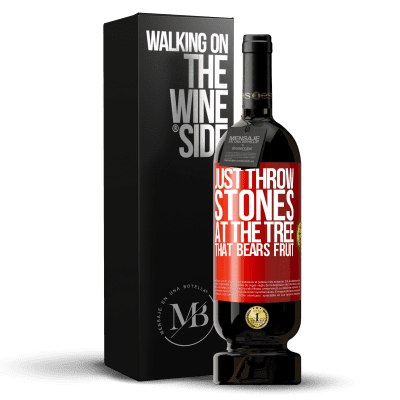 «Just throw stones at the tree that bears fruit» Premium Edition MBS® Reserve