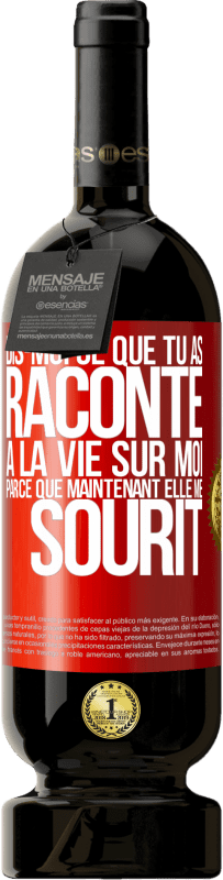 49,95 € Envoi gratuit | Vin rouge Édition Premium MBS® Réserve Dis-moi ce que tu as raconté à la vie sur moi parce que maintenant elle me sourit Étiquette Rouge. Étiquette personnalisable Réserve 12 Mois Récolte 2015 Tempranillo