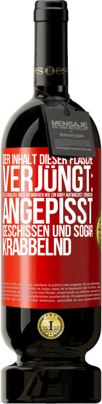 49,95 € Kostenloser Versand | Rotwein Premium Ausgabe MBS® Reserve Der Inhalt dieser Flasche verjüngt: Es ist möglich, dass du morgen wie ein Baby aufwachst: Erbrochen, angepisst, geschissen und Rote Markierung. Anpassbares Etikett Reserve 12 Monate Ernte 2016 Tempranillo