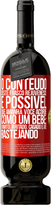 49,95 € Envio grátis | Vinho tinto Edição Premium MBS® Reserva O conteúdo deste frasco rejuvenesce. É possível que amanhã você acorde como um bebê: vômito, irritado, cagado e até Etiqueta Vermelha. Etiqueta personalizável Reserva 12 Meses Colheita 2016 Tempranillo