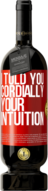 49,95 € 免费送货 | 红酒 高级版 MBS® 预订 我说过亲切地，你的直觉 红色标签. 可自定义的标签 预订 12 个月 收成 2016 Tempranillo