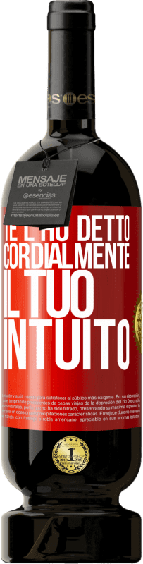 49,95 € Spedizione Gratuita | Vino rosso Edizione Premium MBS® Riserva Te l'ho detto Cordialmente, il tuo intuito Etichetta Rossa. Etichetta personalizzabile Riserva 12 Mesi Raccogliere 2015 Tempranillo