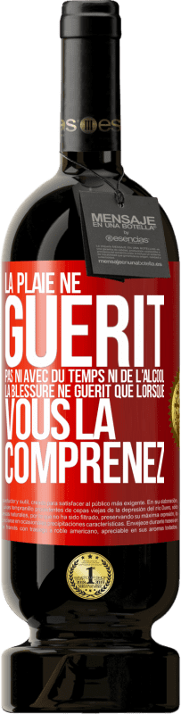 49,95 € Envoi gratuit | Vin rouge Édition Premium MBS® Réserve La plaie ne guérit pas ni avec du temps ni de l'alcool. La blessure ne guérit que lorsque vous la comprenez Étiquette Rouge. Étiquette personnalisable Réserve 12 Mois Récolte 2015 Tempranillo