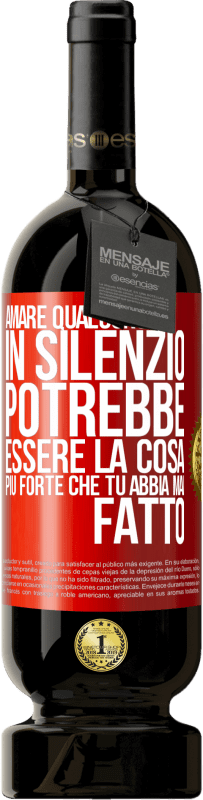 49,95 € Spedizione Gratuita | Vino rosso Edizione Premium MBS® Riserva Amare qualcuno in silenzio potrebbe essere la cosa più forte che tu abbia mai fatto Etichetta Rossa. Etichetta personalizzabile Riserva 12 Mesi Raccogliere 2015 Tempranillo