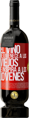 49,95 € Envío gratis | Vino Tinto Edición Premium MBS® Reserva El vino rejuvenece a los viejos e inspira a los jóvenes Etiqueta Roja. Etiqueta personalizable Reserva 12 Meses Cosecha 2014 Tempranillo