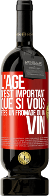 49,95 € Envoi gratuit | Vin rouge Édition Premium MBS® Réserve L'âge n'est important que si vous êtes un fromage ou un vin Étiquette Rouge. Étiquette personnalisable Réserve 12 Mois Récolte 2014 Tempranillo