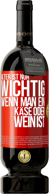 49,95 € Kostenloser Versand | Rotwein Premium Ausgabe MBS® Reserve Alter ist nur wichtig, wenn man ein Käse oder Wein ist Rote Markierung. Anpassbares Etikett Reserve 12 Monate Ernte 2015 Tempranillo