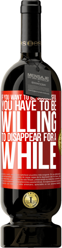 49,95 € 免费送货 | 红酒 高级版 MBS® 预订 如果你想成功，你必须愿意消失一会儿 红色标签. 可自定义的标签 预订 12 个月 收成 2016 Tempranillo