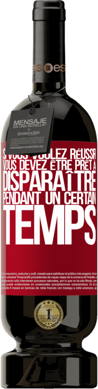 49,95 € Envoi gratuit | Vin rouge Édition Premium MBS® Réserve Si vous voulez réussir, vous devez être prêt à disparaître pendant un certain temps Étiquette Rouge. Étiquette personnalisable Réserve 12 Mois Récolte 2015 Tempranillo