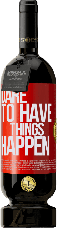 49,95 € Kostenloser Versand | Rotwein Premium Ausgabe MBS® Reserve Dare to have things happen Rote Markierung. Anpassbares Etikett Reserve 12 Monate Ernte 2016 Tempranillo
