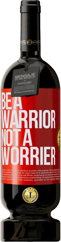 49,95 € Envío gratis | Vino Tinto Edición Premium MBS® Reserva Be a warrior, not a worrier Etiqueta Roja. Etiqueta personalizable Reserva 12 Meses Cosecha 2014 Tempranillo