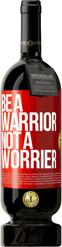 49,95 € Spedizione Gratuita | Vino rosso Edizione Premium MBS® Riserva Be a warrior, not a worrier Etichetta Rossa. Etichetta personalizzabile Riserva 12 Mesi Raccogliere 2015 Tempranillo