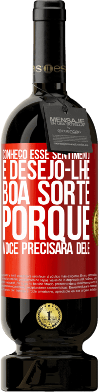 49,95 € Envio grátis | Vinho tinto Edição Premium MBS® Reserva Conheço esse sentimento e desejo-lhe boa sorte, porque você precisará dele Etiqueta Vermelha. Etiqueta personalizável Reserva 12 Meses Colheita 2016 Tempranillo