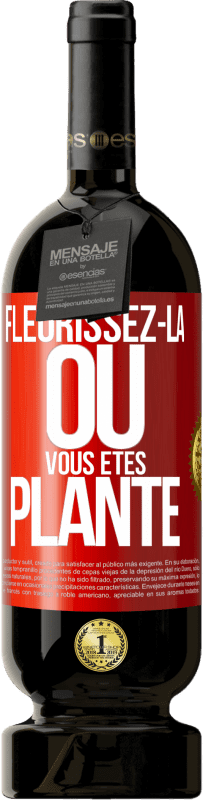 49,95 € Envoi gratuit | Vin rouge Édition Premium MBS® Réserve Fleurissez- là où vous êtes planté Étiquette Rouge. Étiquette personnalisable Réserve 12 Mois Récolte 2015 Tempranillo