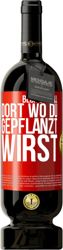 49,95 € Kostenloser Versand | Rotwein Premium Ausgabe MBS® Reserve Blüh überall dort, wo du gepflanzt wirst Rote Markierung. Anpassbares Etikett Reserve 12 Monate Ernte 2014 Tempranillo