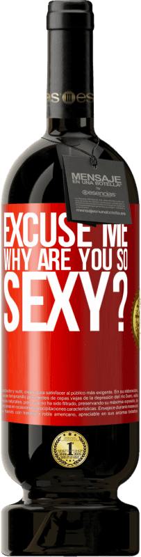 49,95 € Free Shipping | Red Wine Premium Edition MBS® Reserve Excuse me, why are you so sexy? Red Label. Customizable label Reserve 12 Months Harvest 2014 Tempranillo