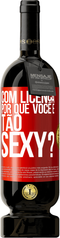 49,95 € Envio grátis | Vinho tinto Edição Premium MBS® Reserva Com licença, por que você é tão sexy? Etiqueta Vermelha. Etiqueta personalizável Reserva 12 Meses Colheita 2015 Tempranillo