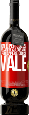 49,95 € Spedizione Gratuita | Vino rosso Edizione Premium MBS® Riserva Non è pericolosa per sapere ciò che vuole, è per sapere ciò che vale Etichetta Rossa. Etichetta personalizzabile Riserva 12 Mesi Raccogliere 2015 Tempranillo